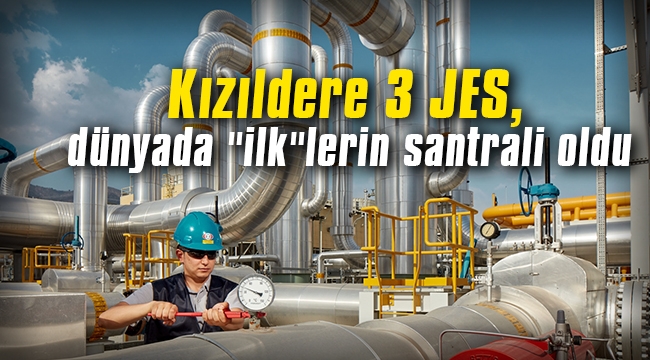 Kızıldere 3 JES, dünyada "ilk"lerin santrali oldu - Gündem ...